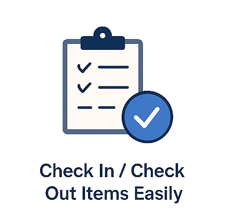 Check In / Check Out Items Easily Check In / Check Out Items Easily