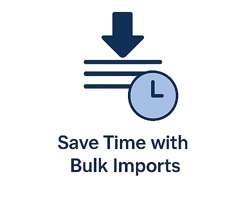 Save Time with Bulk Imports Save Time with Bulk Imports